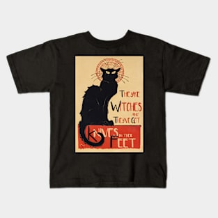 Cats Are Witches and They've Got Knives In Their Feet Kids T-Shirt